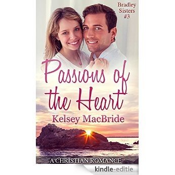 Passions of the Heart:  A Christian Romance Novella (Bradley Sisters Book 3) (English Edition) [Kindle-editie]