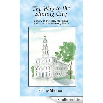 The Way to the Shining City: a story of the early Mormons in Missouri and Nauvoo, Illinois (English Edition) [Kindle-editie] beoordelingen