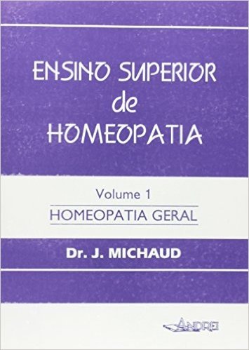 Ensino Superior de Homeopatia. Homeopatia Geral - Volume 1
