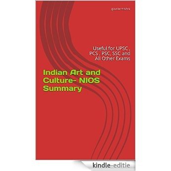 Indian Art and Culture- NIOS Summary: Useful for UPSC , PCS , PSC, SSC and All Other Exams (English Edition) [Kindle-editie]