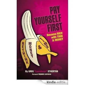 "Pay Yourself First" ~ Become RICH with TIME & MONEY (English Edition) [Kindle-editie]