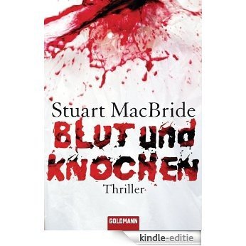 Blut und Knochen: Thriller (Detective Sergeant Logan McRae 4) (German Edition) [Kindle-editie]