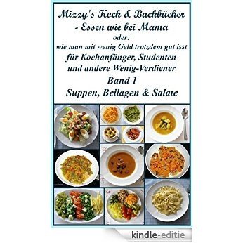 Mizzy's Koch & Backbücher - Essen wie bei Mama: oder: wie man mit wenig Geld trotzdem gut isst (German Edition) [Kindle-editie]