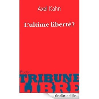 L'ultime liberté ? (Tribune libre) [Kindle-editie] beoordelingen
