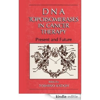DNA Topoisomerases in Cancer Therapy: Present and Future [Kindle-editie]