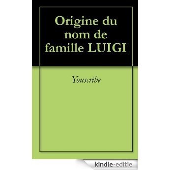Origine du nom de famille LUIGI (Oeuvres courtes) [Kindle-editie]