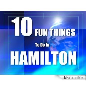 TEN FUN THINGS TO DO IN HAMILTON (English Edition) [Kindle-editie]