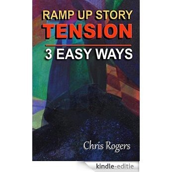 Ramp Up Story Tension 3 Easy Ways (English Edition) [Kindle-editie]