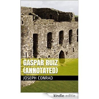 Gaspar Ruiz (Annotated) (English Edition) [Kindle-editie]