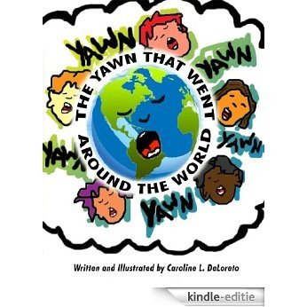 The Yawn that Went Around the World Written and Illustrated by Caroline L. DeLoreto (English Edition) [Kindle-editie]