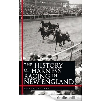 The History of Harness Racing In New England (English Edition) [Kindle-editie]