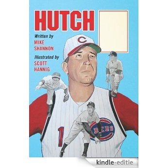 Hutch: Baseball's Fred Hutchinson and a Legacy of Courage [Kindle-editie]