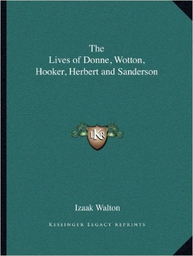 The Lives of Donne, Wotton, Hooker, Herbert and Sanderson