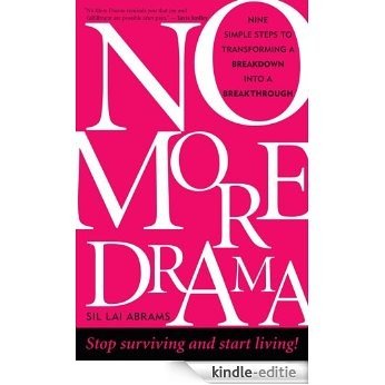 No More Drama: Nine Simple Steps to Transforming a Breakdown Into a Breakthrough (English Edition) [Kindle-editie] beoordelingen