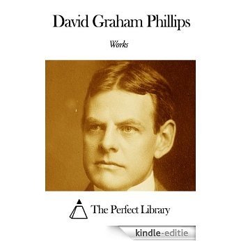 Works of David Graham Phillips (English Edition) [Kindle-editie]