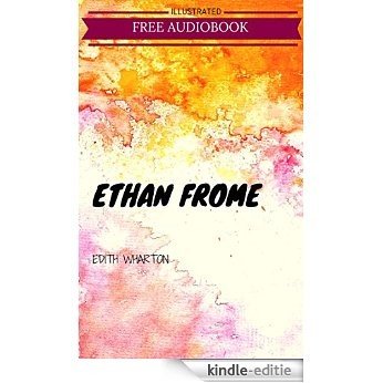 Ethan Frome: By Edith Wharton : Illustrated (English Edition) [Kindle-editie]