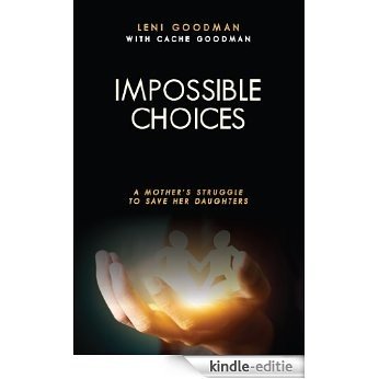 Impossible Choices: A Mother's Struggle to Save Her Daughters (English Edition) [Kindle-editie] beoordelingen