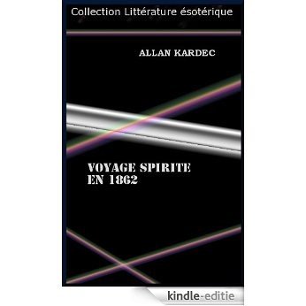 Voyage Spirite en 1862, par Allan Kardec (French Edition) [Kindle-editie]