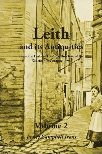 Leith and Its Antiquities from the Earliest Times to the Close of the Nineteenth Century (1897) - Volume 2