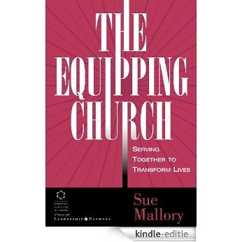 The Equipping Church: Serving Together to Transform Lives [Kindle-editie]