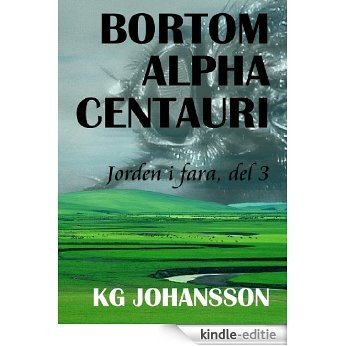 Bortom Alpha Centauri (Jorden i Fara Book 3) (Swedish Edition) [Kindle-editie]
