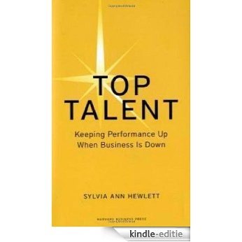 Top Talent: Keeping Performance Up When Business Is Down (Memo to the CEO) [Kindle-editie]