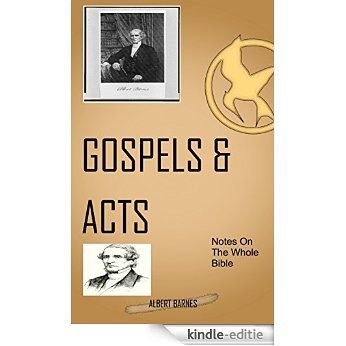 Barnes On The Gospel & Acts: Albert Barnes' Notes On The Whole Bible (English Edition) [Kindle-editie]