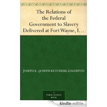 The Relations of the Federal Government to Slavery Delivered at Fort Wayne, Ind., October 30th 1860 (English Edition) [Kindle-editie] beoordelingen