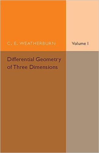 Differential Geometry of Three Dimensions: Volume 1