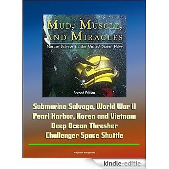Marine Salvage in the United States Navy: Mud, Muscle, and Miracles, Second Edition - Submarine Salvage, World War II, Pearl Harbor, Korea and Vietnam, ... Challenger Space Shuttle (English Edition) [Print Replica] [Kindle-editie]