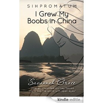 Sihpromatum - I Grew my Boobs in China (English Edition) [Kindle-editie]