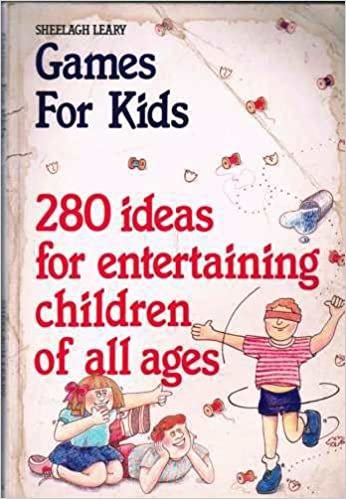 Games for Kids: 280 Ideas for Entertaining Children of All Ages