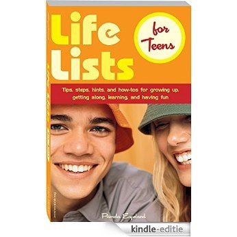 Life Lists for Teens: Tips, Steps, Hints, and How-Tos for Growing Up, Getting Along, Learning, and Having Fun (English Edition) [Kindle-editie]