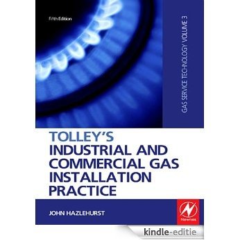 Tolley's Industrial and Commercial Gas Installation Practice: Volume 1 (Gas Service Technology) [Kindle-editie]