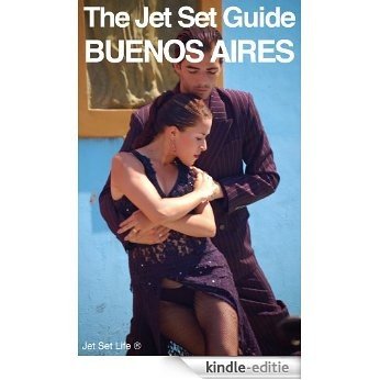 The Jet Set Travel Guide to Buenos Aires, Argentina 2013 (English Edition) [Kindle-editie]