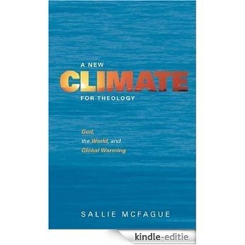 A New Climate for Theology: God, the World, and Global Warming [Kindle-editie]