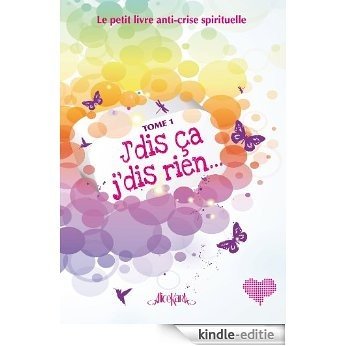 J'dis ça, j'dis rien ! Le petit livre anti-crise spirituelle. (French Edition) [Kindle-editie]
