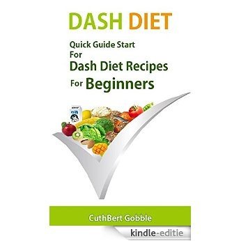 Dash Diet: Quick Guide Start For Dash Diet Recipes For Beginners (Dash Diet Recipes, Weight Loss Books) (English Edition) [Kindle-editie] beoordelingen