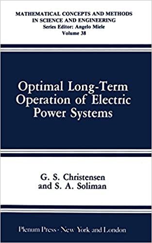 Optimal Long-Term Operation of Electric Power Systems: Optimal Long-Term Operation of Electric Power Systems Vol 38 (Mathematical Concepts and Methods in Science and Engineering)