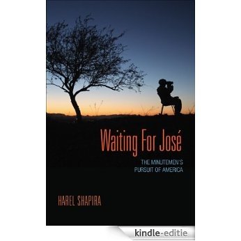 Waiting for Jose: The Minutemen's Pursuit of America [Kindle-editie] beoordelingen