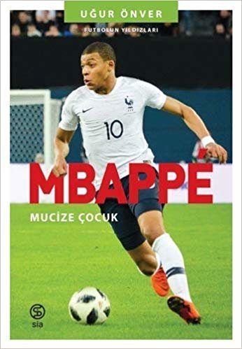 Mbappe - Mucize Çocuk: Futbolun Yıldızları