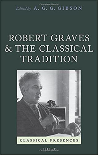 Robert Graves and the Classical Tradition (Classical Presences)