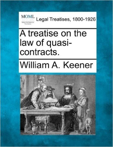 A Treatise on the Law of Quasi-Contracts.