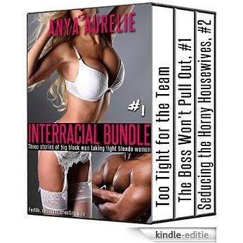 INTERRACIAL bundle #1: Three stories of big black men taking tight blonde women (Fertile, reluctant, cheating wife) (English Edition) [Kindle-editie]