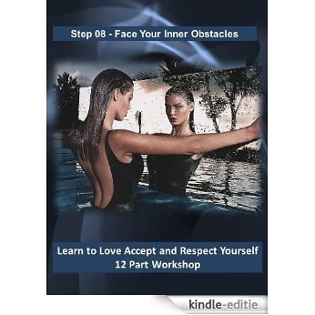 Face and Overcome Your Inner Obstacles (Love Accept and Respect Yourself Book 8) (English Edition) [Kindle-editie]