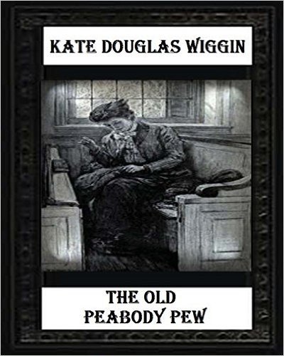 The Old Peabody Pew (1907) by Kate Douglas Wiggin