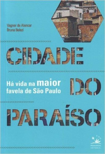 Cidade do paraíso: Há vida na maior favela de São Paulo