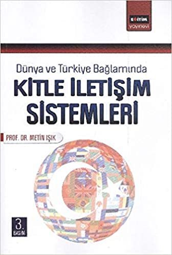 Dünya ve Türkiye Bağlamında Kitle İletişim Sistemleri
