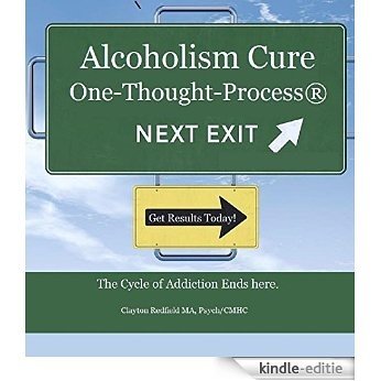 Alkoholisme Cure: Die Een-deurdagte Process® (Afrikaans en Engels): Die siklus van verslawing eindig hier (Afrikaans Edition) [Kindle-editie]