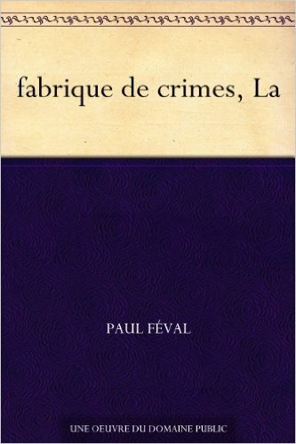 fabrique de crimes, La (French Edition)